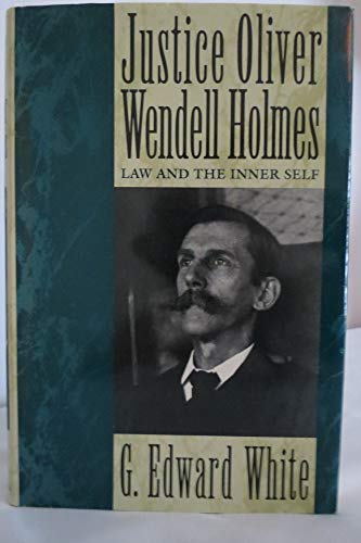 Justice Oliver Wendell Holmes: Law and the Inner Self