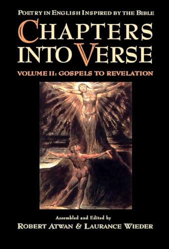 Chapters into Verse: Poetry in English Inspired by the Bible: Volume 2: Gospels to Revelation