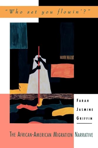Who Set You Flowin'?": The African-American Migration Narrative (Race and American Culture)