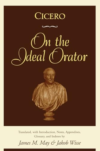 Cicero: On the Ideal Orator