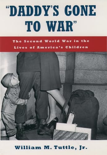 Daddy's Gone to War": The Second World War in the Lives of America's Children