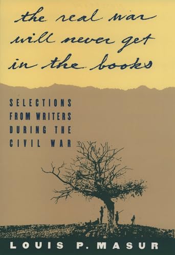 "...the real war will never get in the books": Selections from Writers During the Civil War
