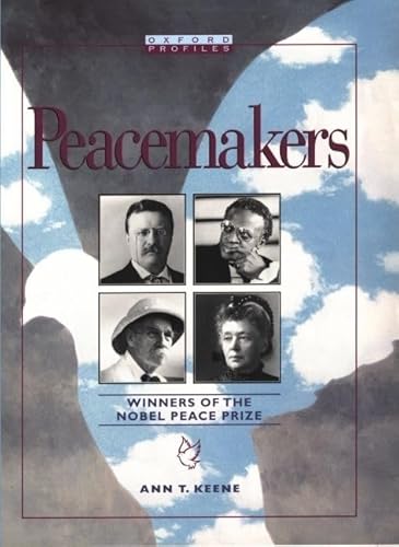 Peacemakers: Winners of the Nobel Peace Prize (Oxford Profiles)