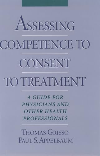 Assessing Competence to Consent to Treatment: A Guide for Physicians and Other Health Professionals