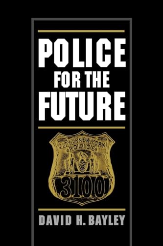 Police for the Future (Studies in Crime and Public Policy) (Volume 0)
