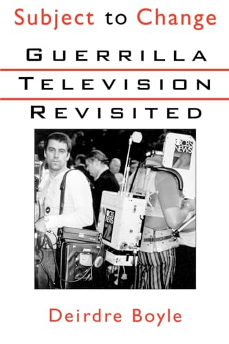 Subject to Change: Guerrilla Television Revisited