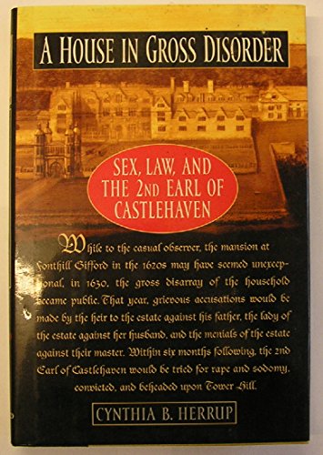 A House in Gross Disorder: Sex, Law, and the 2nd Earl of Castlehaven