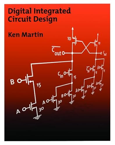 Digital Integrated Circuit Design (The ^AOxford Series in Electrical and Computer Engineering)
