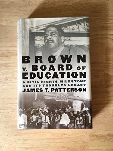 Brown v. Board of Education: A Civil Rights Milestone and Its Troubled Legacy (Pivotal Moments in American History)
