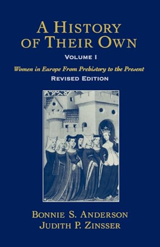 A History of Their Own: Women in Europe from Prehistory to the Present, Vol. 1