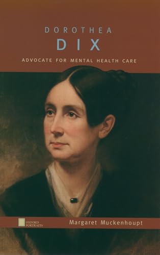 Dorothea Dix: Advocate for Mental Health Care (Oxford Portraits)
