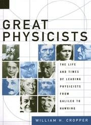 Great Physicists: The Life and Times of Leading Physicists from Galileo to Hawking
