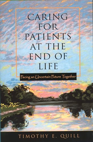 Caring for Patients at the End of Life: Facing an Uncertain Future Together