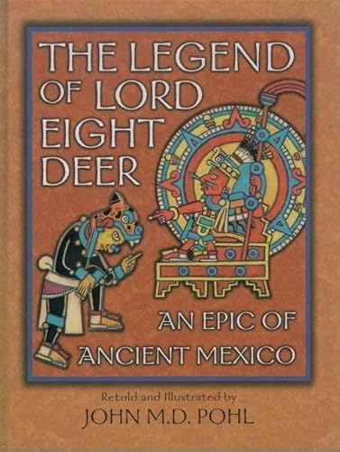 The Legend of Lord Eight Deer: An Epic of Ancient Mexico