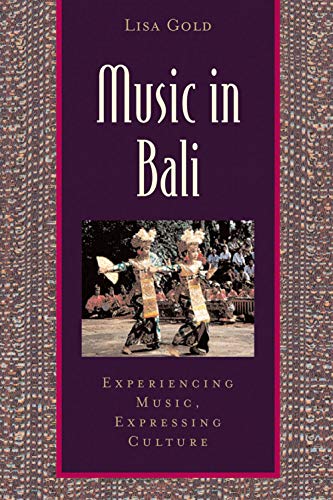 Music in Bali: Experiencing Music, Expressing Culture (Global Music Series)