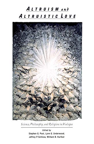 Altruism & Altruistic Love: Science, Philosophy & Religion in Dialogue