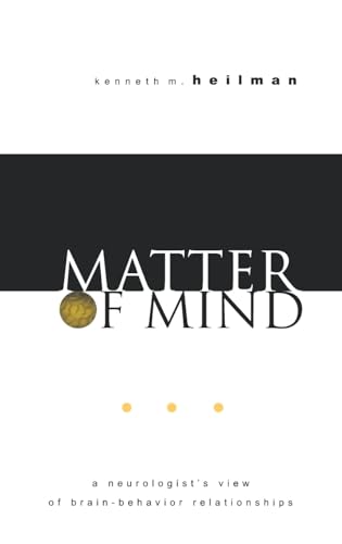 Matter of Mind: A Neurologist's View of Brainbehavior Relationships