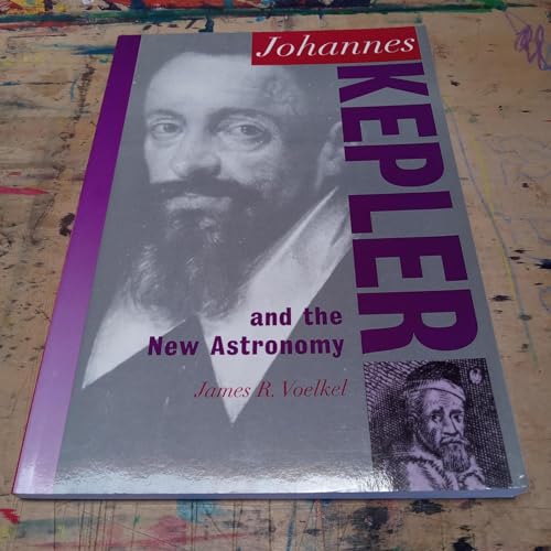 Johannes Kepler and the New Astronomy (Oxford Portraits in Science)