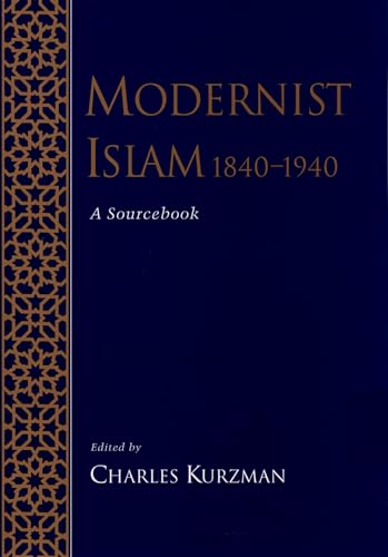 MODERNIST ISLAM 1840-1940: A SOURCEBOOK: A Sourcebook