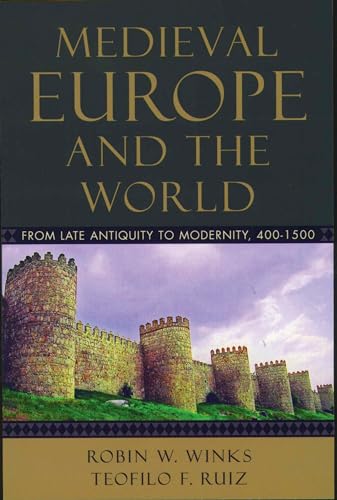Medieval Europe and the World: From Late Antiquity to Modernity, 400-1500