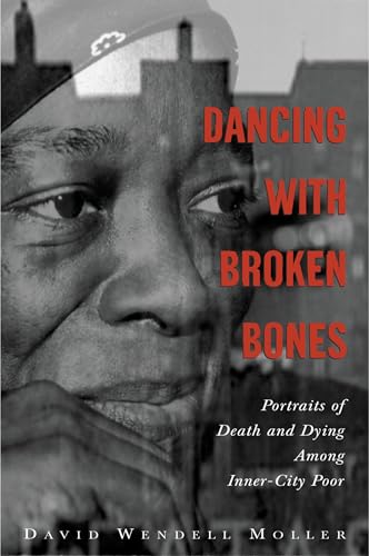 Dancing with Broken Bones: Portraits of Death and Dying among Inner-City Poor