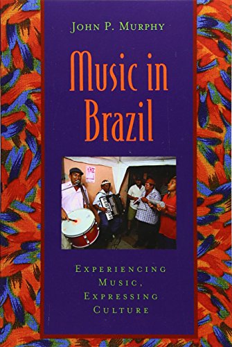 Music in Brazil: Experiencing Music, Expressing CultureIncludes CD (Global Music Series)