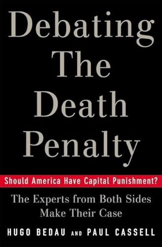 Debating the Death Penalty: Should America Have Capital Punishment? The Experts on Both Sides Make Their Best Case