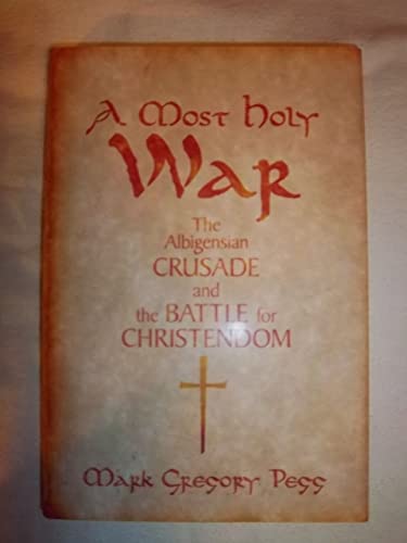A Most Holy War: The Albigensian Crusade and the Battle for Christendom (Pivotal Moments in World History)