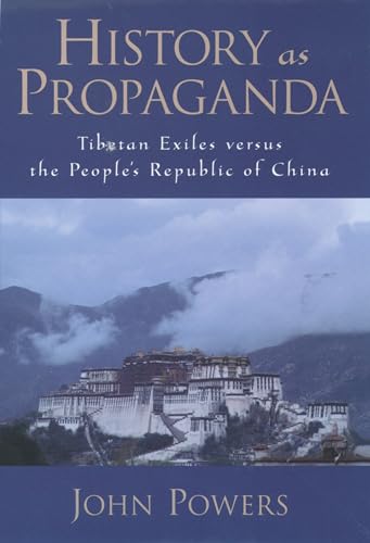 History As Propaganda: Tibetan Exiles versus the People's Republic of China