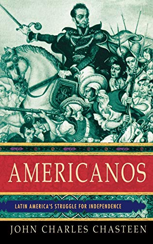 Americanos: Latin America's Struggle for Independence (Pivotal Moments in World History)