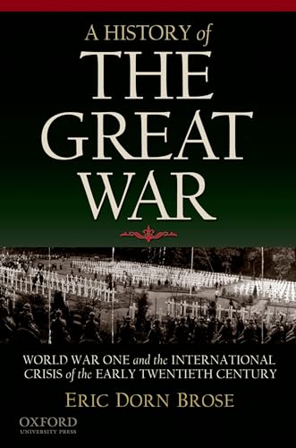 A History of the Great War: World War One and the International Crisis of the Early Twentieth Century