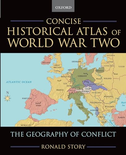 CONCISE HISTORICAL ATLAS OF WORLD WAR TWO:THE GEOGRAPHY OF CONFLICT