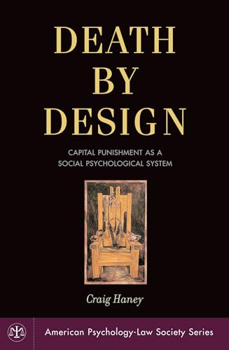 Death by Design: Capital Punishment As a Social Psychological System (American Psychology-Law Society Series)