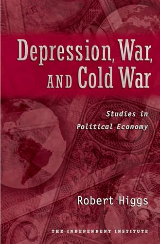 Depression, War, and Cold War: Studies in Political Economy