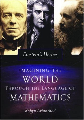 Einstein's Heroes: Imagining the World through the Language of Mathematics