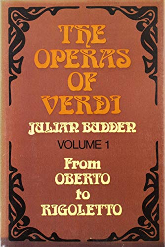 Operas of Verdi, The: Volume 1: From Oberto to Rigoletto