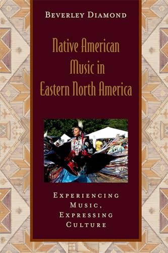 Native American Music in Eastern North America: Experiencing Music, Expressing CultureIncludes CD (Global Music Series)