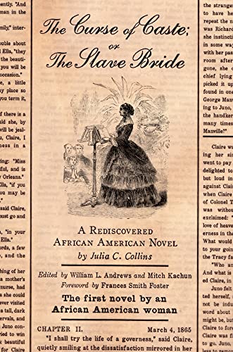 The Curse of Caste; or The Slave Bride: A Rediscovered African American Novel by Julia C. Collins
