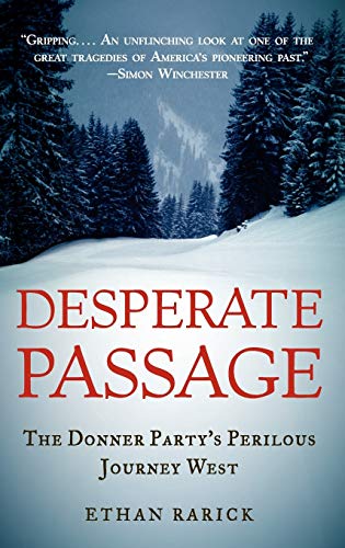 Desperate Passage: The Donner Party's Perilous Journey West