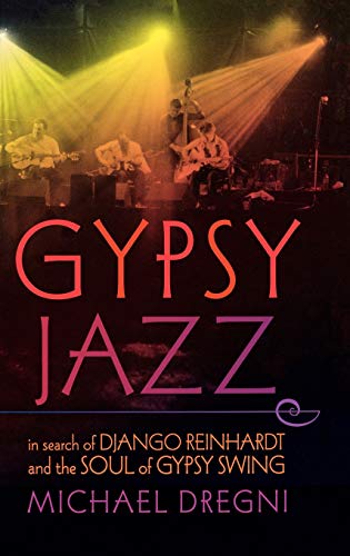 Gypsy Jazz: In Search of Django Reinhardt and the Soul of Gypsy Swing