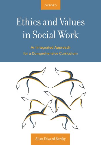 Ethics and Values in Social Work: An Integrated Approach for a Comprehensive Curriculum