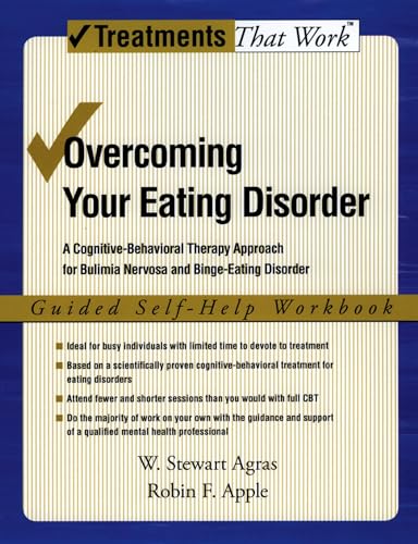 OVERCOMING EATING DISORDERS: A Cognitive-Behavioral Therapy Approach for Bulimia Nervosa and Binge-Eating Disorder, Guided Self Help Workbook (Treatments That Work)