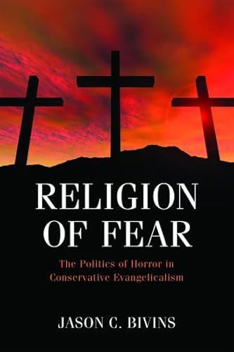Religion of Fear: The Politics of Horror in Conservative Evangelicalism