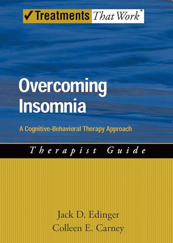 Overcoming Insomnia: A Cognitive-Behavioral Therapy Approach Therapist Guide (Treatments That Work)
