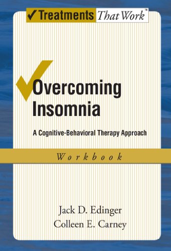 Overcoming Insomnia: A Cognitive-Behavioral Therapy Approach Workbook (Treatments That Work)