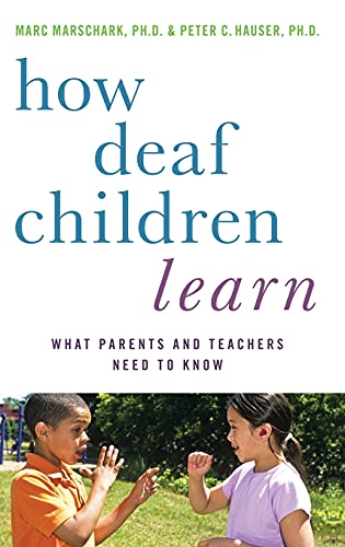 How Deaf Children Learn: What Parents and Teachers Need to Know (Perspectives on Deafness)