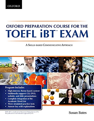 Oxford preparation course for the TOEFL iBT Exam:A Skills Based Communicative Approach Student Book