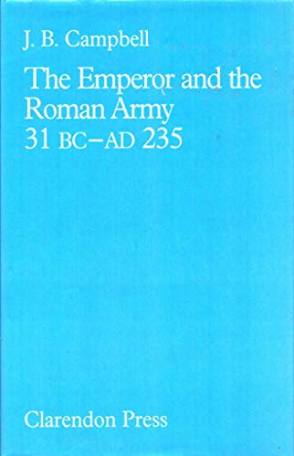 The Emperor and the Roman Army  31 Bc-Ad 235