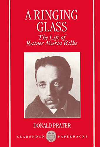 A Ringing Glass: The Life of Rainer Maria Rilke (Clarendon Paperbacks)