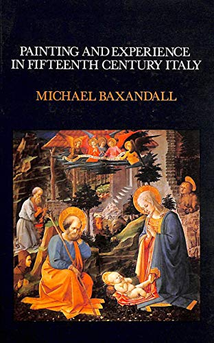Painting and Experience in Fifteenth Century Italy: A Primer in the Social History of Pictorial Style